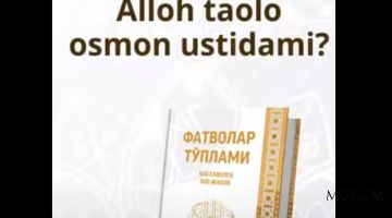 Alloh taolo osmon ustidami?