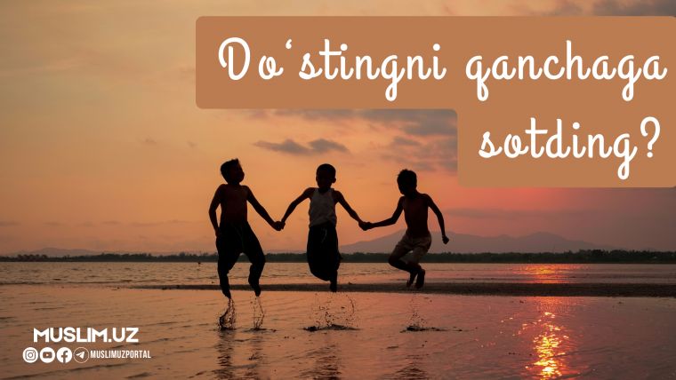 Do'stingni qanchaga sotding?