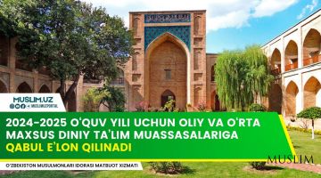 2024-2025 O'QUV YILI UChUN OLIY VA O'RTA MAHSUS DINIY TA_''LIM MUASSASALARIGA QABUL E_''LON QILINADI