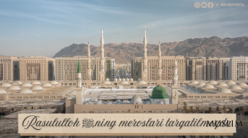 Rasululloh ﷺning meroslari tarqatilmoqda
