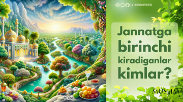 Жаннатга биринчи кирадиганлар кимлар?