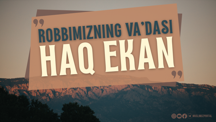 Robbimizning va’dasi haq ekan