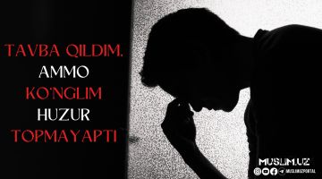 Тавба қилдим, аммо кўнглим ҳузур топмаяпти