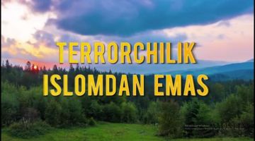 Террорчилик исломдан эмас