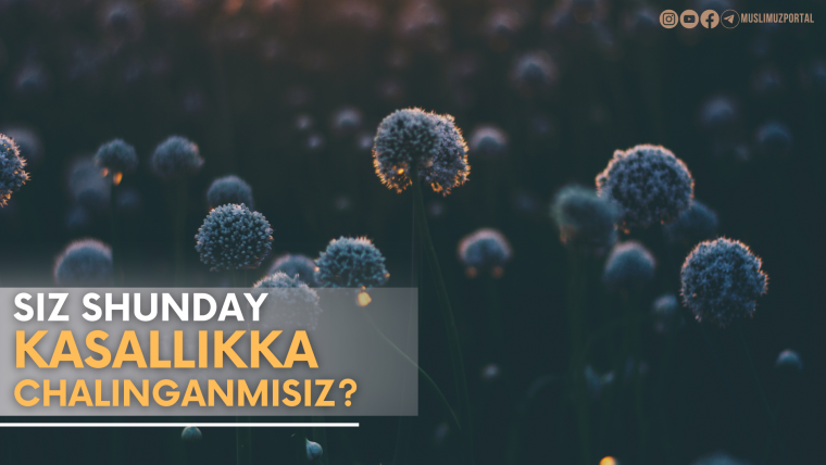 Siz shunday kasallikka chalinganmisiz?