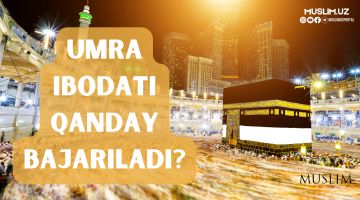 Umra ibodati qanday bajariladi?