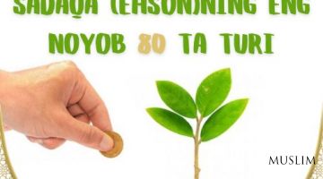 САДАҚА (эҳсон) нинг   энг  ноёб  80 та  ТУРИ  ни  УЛУҒ  УСТОЗ  УЛАМОЛАРИМИЗ  баён  қилиб  берганлар: