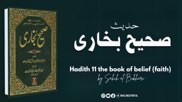 Hadith 11 of the book of belief (faith) by Sahih al-Bukhari