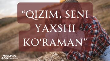 “Qizim, seni yaxshi ko'raman”