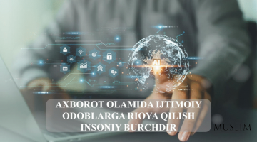 Axborot olamida ijtimoiy odoblarga rioya qilish insoniy burchdir
