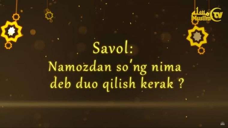 So'ragan edingiz: Namozdan keyin nima deb duo qilish kerak? (video)