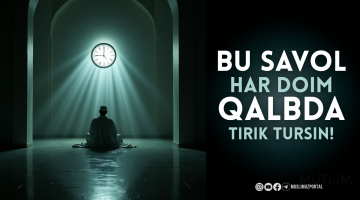 Bu savol har doim qalbda tirik tursin!