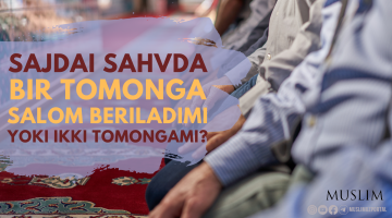 Sajdai sahvda bir tomonga salom beriladimi yoki ikki tomongami?