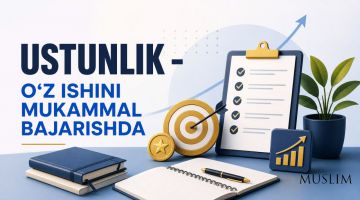 Устунлик - ўз ишини мукаммал бажаришда