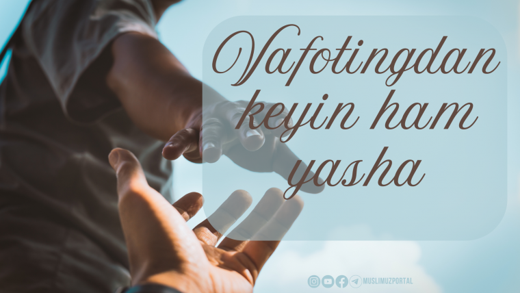 Vafotingdan keyin ham yasha