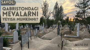 Қабристондаги меваларни ейиш мумкинми?