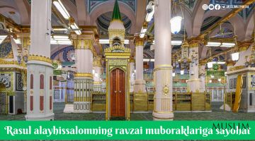 Rasul alayhissalomning ravzai muboraklariga sayohat