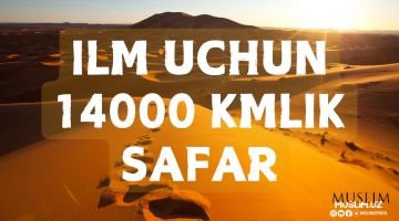 Илм учун 14000 кмлик сафар