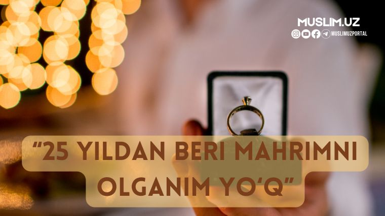 “25 yildan beri mahrimni olganim yo'q”