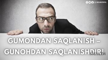 Gumondan saqlanish – gunohdan saqlanishdir!