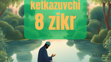 Gunohlarni ketkazuvchi 8 zikr