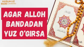Agar Alloh bandadan yuz o'girsa