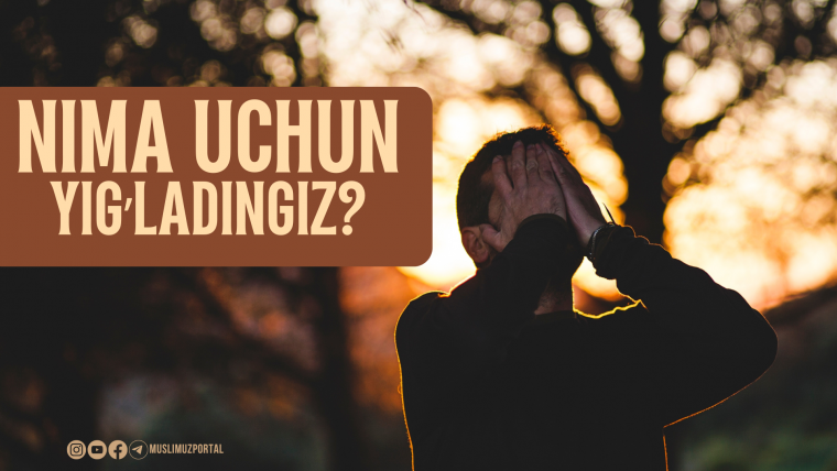 Нима учун йиғладингиз?