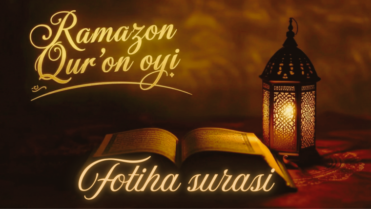 Ramazon - Qur’on oyi: Fotiha surasi fazilatlari