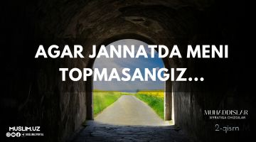 Агар Жаннатда мени топмасангиз...