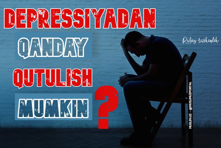 Depressiya (tushkunlik)dan qanday qutulish mumkin?