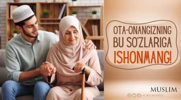 Ота-онангизнинг бу сўзларига ишонманг!