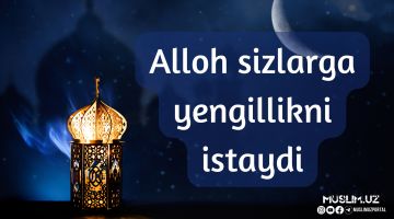 Alloh sizlarga engillikni istaydi