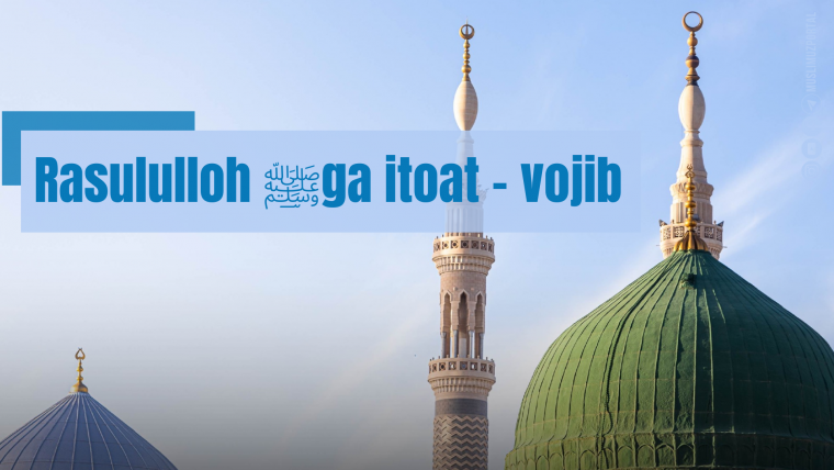 Rasululloh ﷺga itoat - vojib