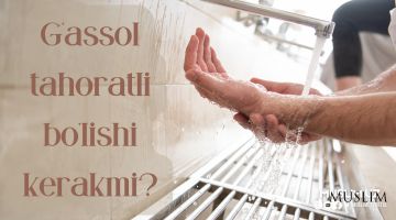 Ғассол таҳоратли бўлиши керакми?