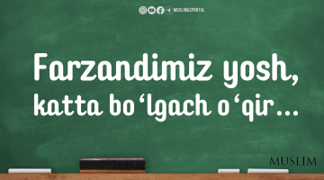 Farzandimiz yosh, katta bo‘lgach o‘qir