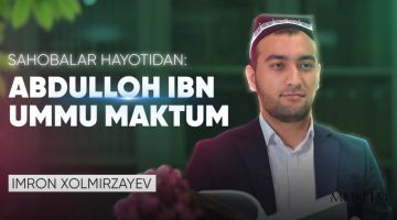 Sahobalar hayotidan: Abdulloh ibn ummu Maktum