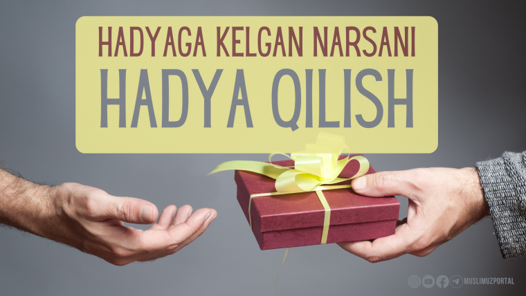 Hadyaga kelgan narsani hadya qilish