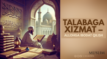Талабага хизмат - Аллоҳга ибодат қилиш