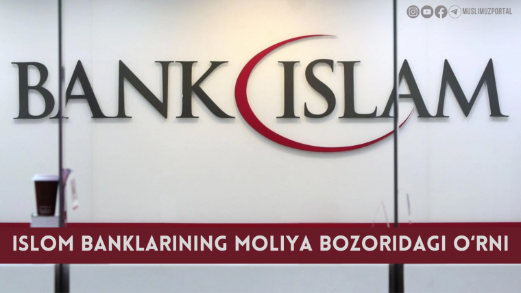 Islom banklarining moliya bozoridagi o‘rni