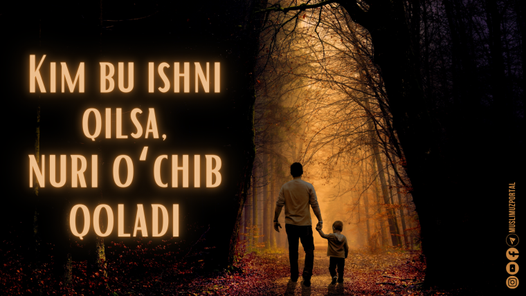 Kim bu ishni qilsa, nuri o‘chib qoladi