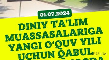 MuslimNews — 01.07.2024  Diniy ta’lim muassasalariga yangi o‘quv yili uchun qabul davom etmoqda