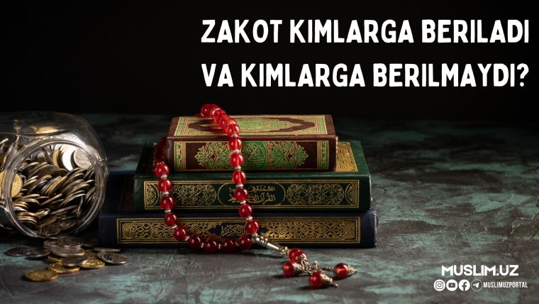 Zakot kimlarga beriladi va kimlarga berilmaydi?