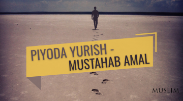 Пиёда юриш - мустаҳаб амал