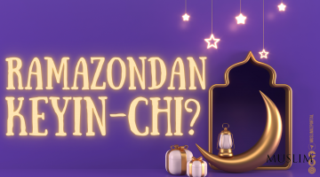 Рамазондан кейин-чи?