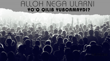 Аллоҳ нега уларни йўқ қилиб юбормайди?
