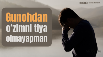 Гуноҳлардан ўзимни тия олмаяпман