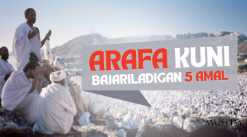 Arafa kuni ushbu 5 amalni bajarishni unutmang!