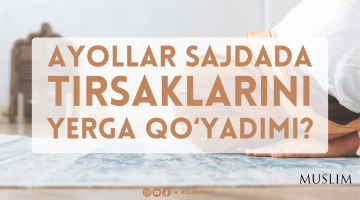 Ayollar sajdada tirsaklarini yerga qo‘yadimi?