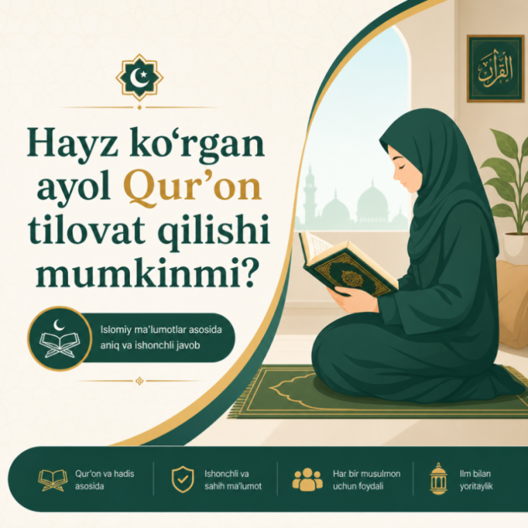 Hayz ko‘rgan ayol Qur’on tilovat qilishi mumkinmi?