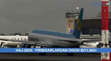 HAJ-2024: FIRIBGARLARDAN OGOH BOʻLING!